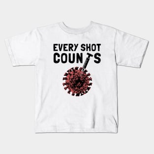 Every Shot Counts. Get Your Vaccine Shots. Kids T-Shirt